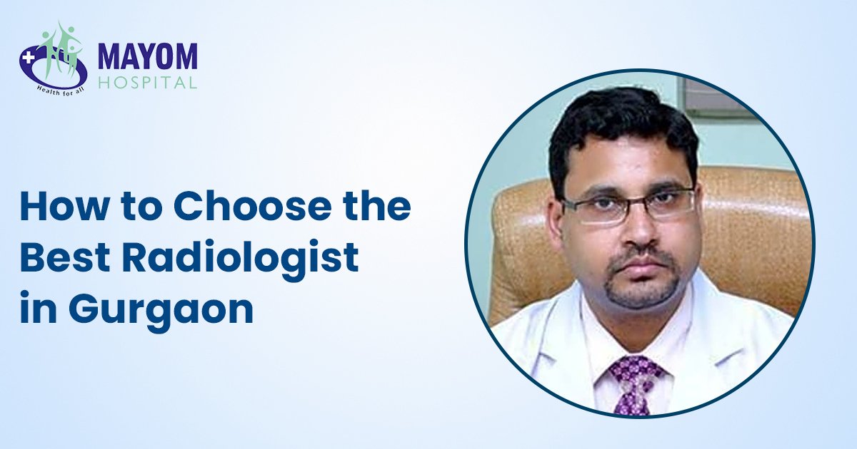 How to Choose the Best Radiologist in Gurgaon?